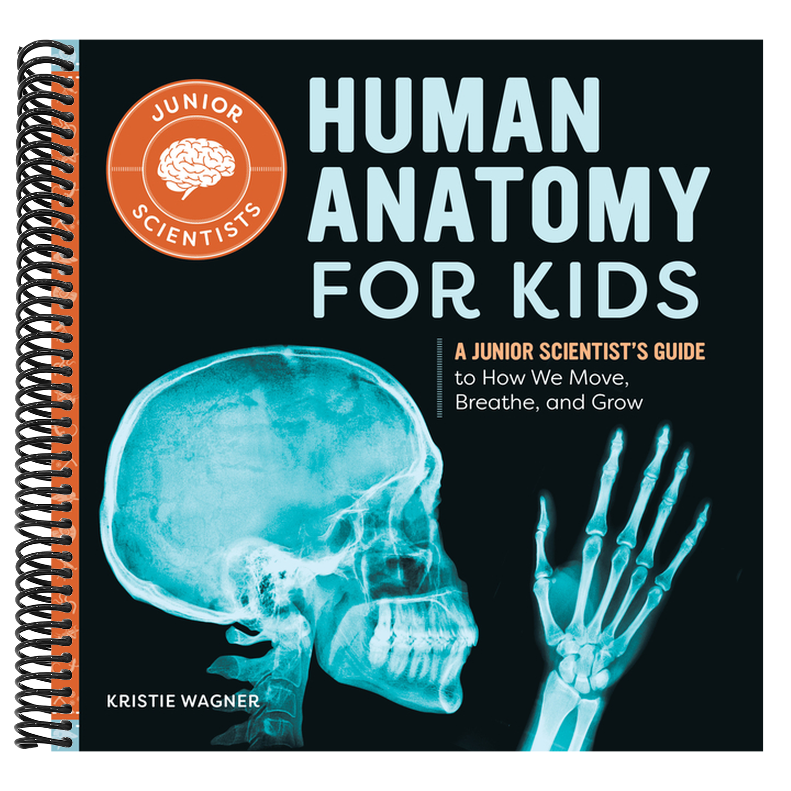 Human Anatomy for Kids: A Junior Scientist's Guide to How We Move, Breathe, and Grow
