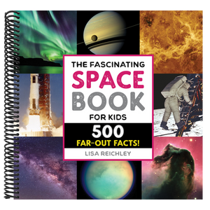 The Fascinating Space Book for Kids: 500 Far-Out Facts!