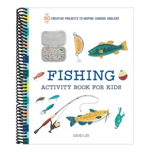 Fishing Activity Book for Kids: 50 Creative Projects to Inspire Curious Anglers