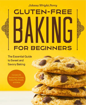 Gluten-Free Baking for Beginners: The Essential Guide to Sweet and Savory Baking