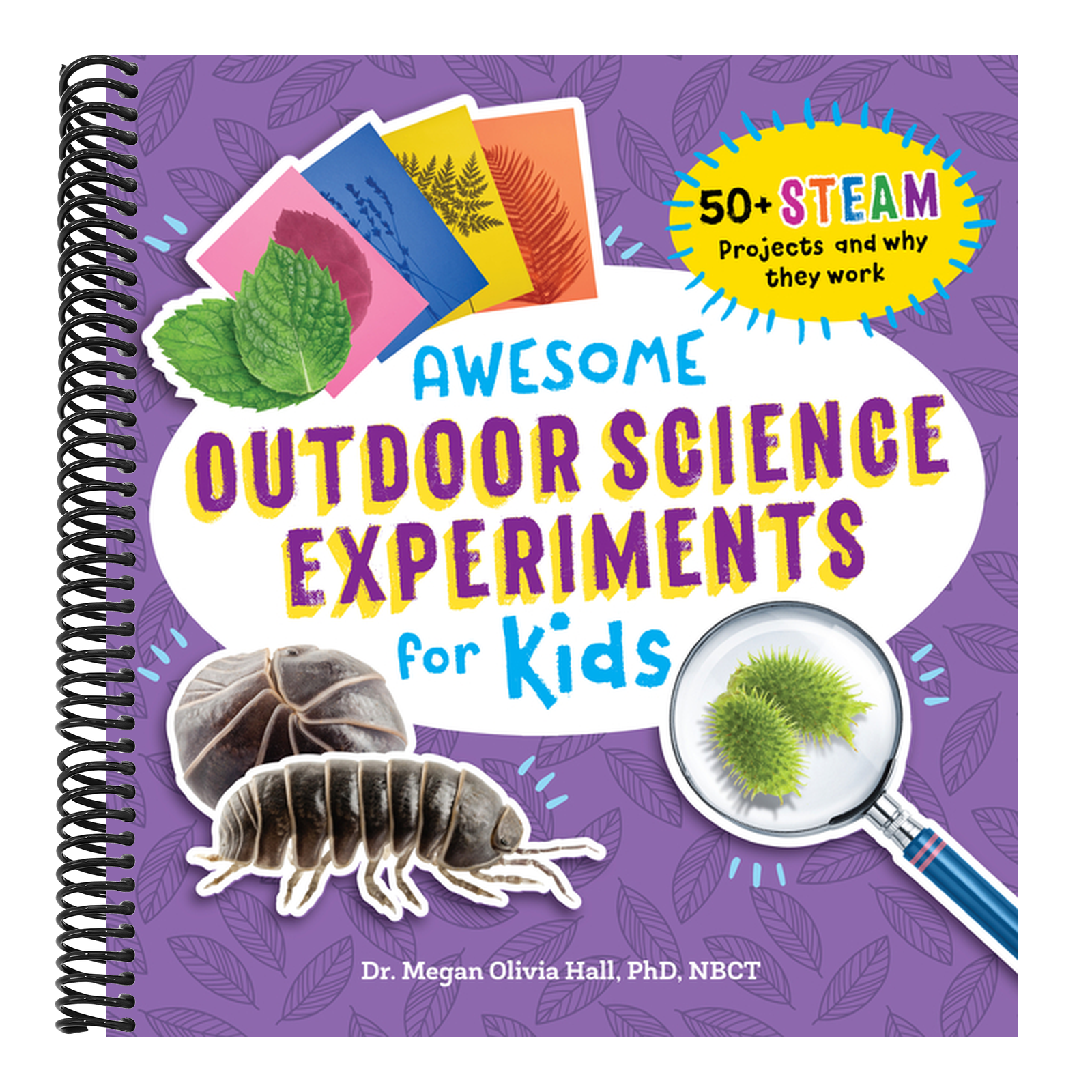 Awesome Outdoor Science Experiments for Kids: 50+ Steam Projects and Why They Work
