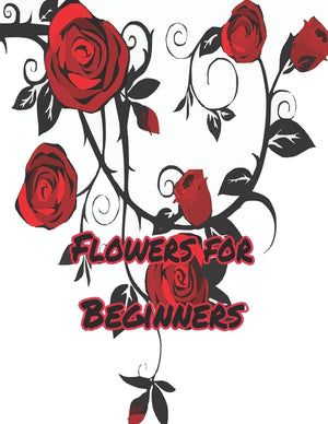 Flowers for Beginners: : An Adult Coloring Book with Fun, Easy, and Relaxing Coloring Pages
