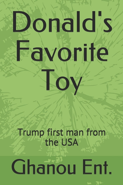 Donald's Favorite Toy: Trump first man from the USA