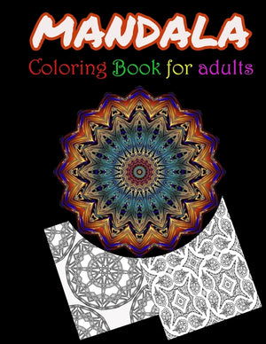 Mandala Coloring Book For Adults: Stress Relieving Mandala Designs For Adults Relaxation