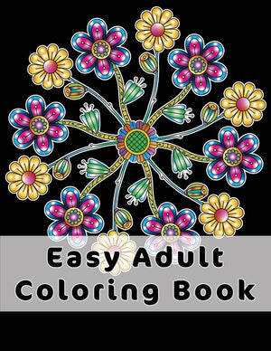 Easy Adult Coloring Book: Gorgeous Designs (Flowers, Birds And Butterflies) In Large Print. Relaxing Coloring Pages For Adults / Seniors, Help W