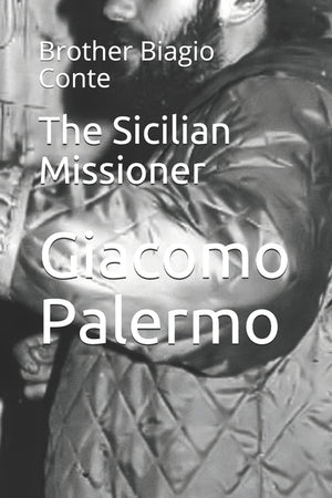 The Sicilian Missioner: Brother Biagio Conte