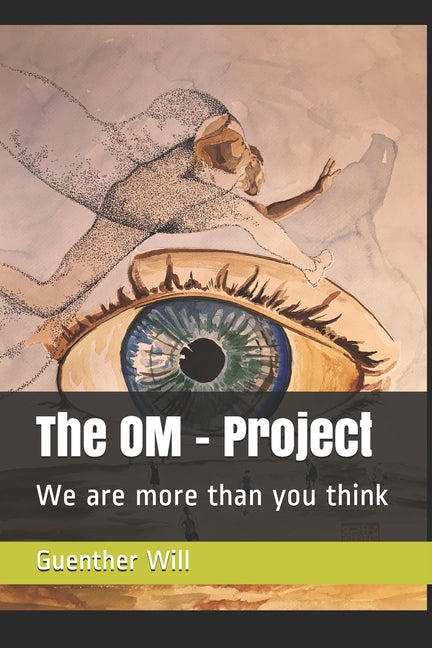 The OM - Project: We are more than you think