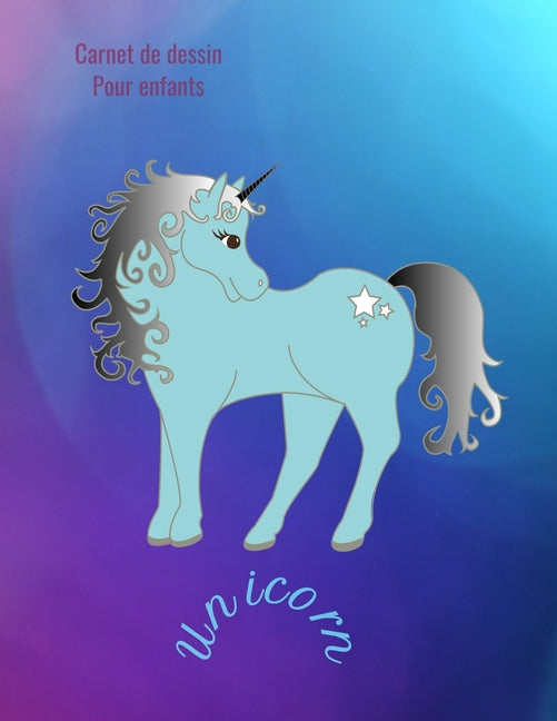 Carnet de dessin pour enfants Unicorn: Bloc à dessin: Carnet de dessin pour enfants Unicorn, grande taille. 8.5x11 inches 110 pages blanches