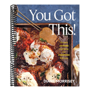 You Got This!: Recipes Anyone Can Make and Everyone Will Love (a Cookbook)