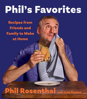 Phil's Favorites: Recipes from Friends and Family to Make at Home (a Cookbook)