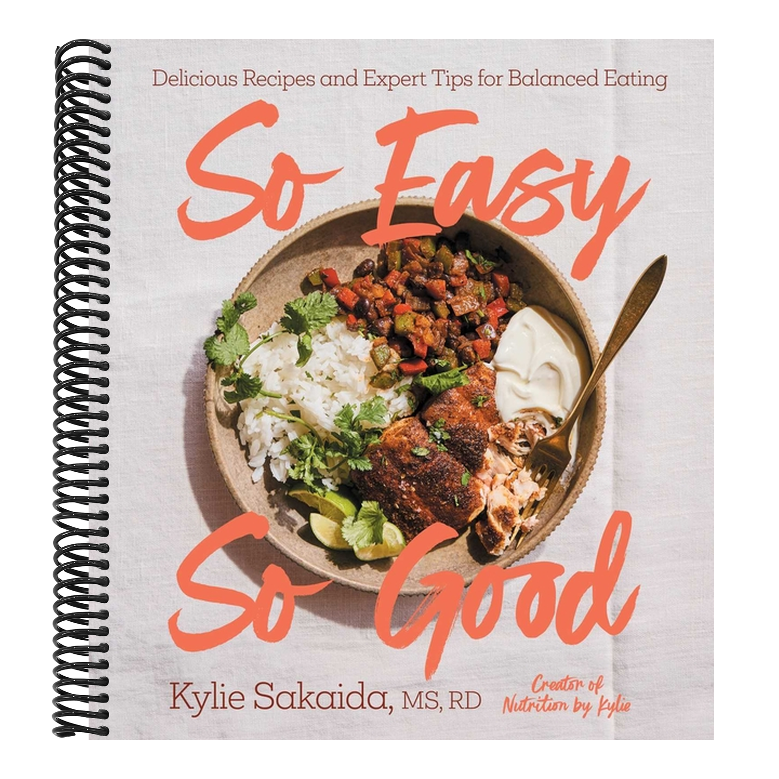 So Easy So Good: Delicious Recipes and Expert Tips for Balanced Eating (a Cookbook)