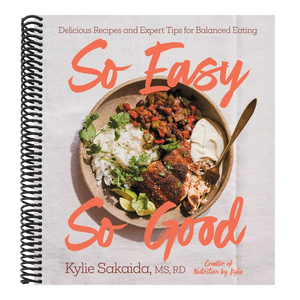 So Easy So Good: Delicious Recipes and Expert Tips for Balanced Eating (a Cookbook)