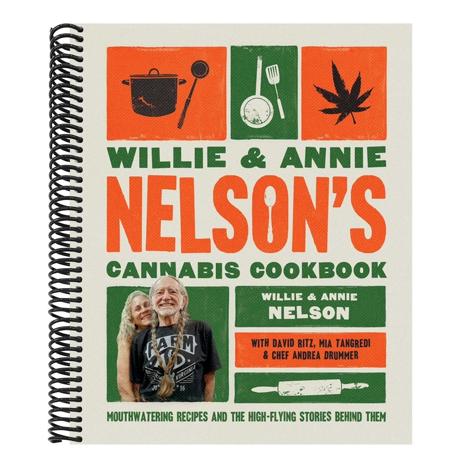 Willie and Annie Nelson's Cannabis Cookbook: Mouthwatering Recipes and the High-Flying Stories Behind Them
