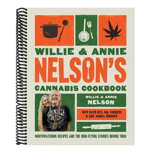 Willie and Annie Nelson's Cannabis Cookbook: Mouthwatering Recipes and the High-Flying Stories Behind Them