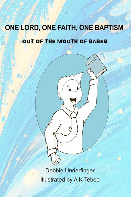Out of the Mouth of Babes One Lord One Faith One Baptism: Pages to Color
