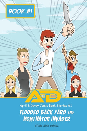 April & Davey Comic Book Stories #1: Flooded Back Yard & Mominator Invader