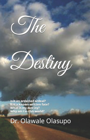 The Destiny: Is it an ordained ordeal? Is it a known written fate? Does it really exist? What is my destiny?