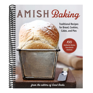 Amish Baking: Traditional Recipes for Bread, Cookies, Cakes, and Pies