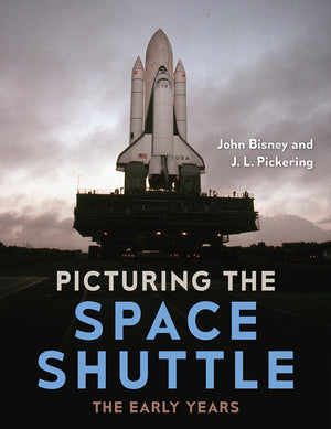 Picturing the Space Shuttle: The Early Years (1ST ed.)