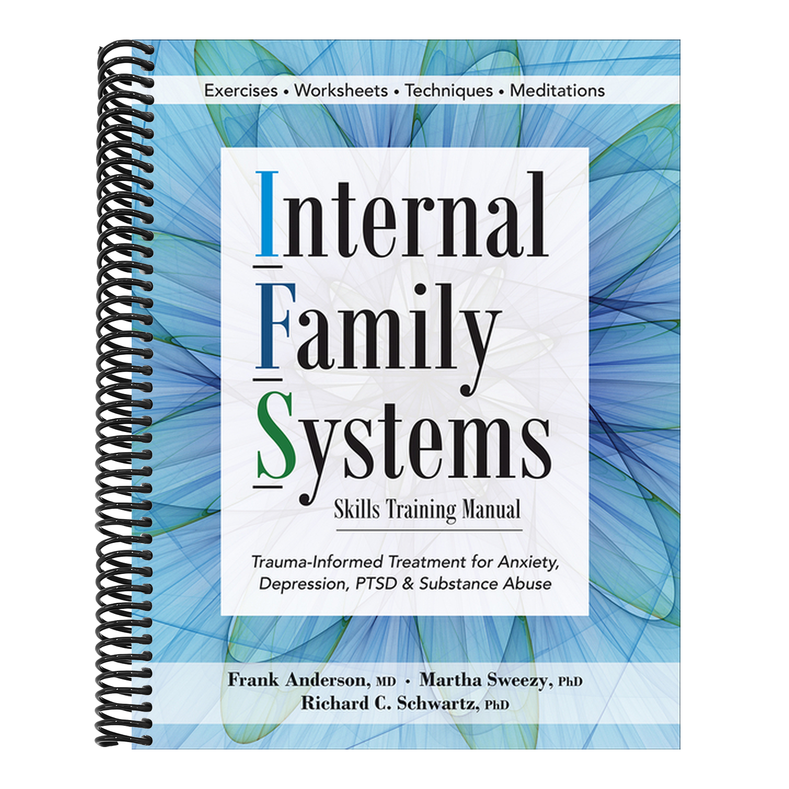 Internal Family Systems Skills Training Manual: Trauma-Informed Treatment for Anxiety, Depression, Ptsd & Substance Abuse