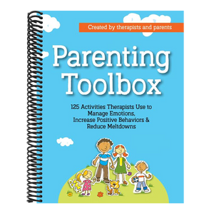 Parenting Toolbox: 125 Activities Therapists Use to Reduce Meltdowns, Increase Positive Behaviors & Manage Emotions