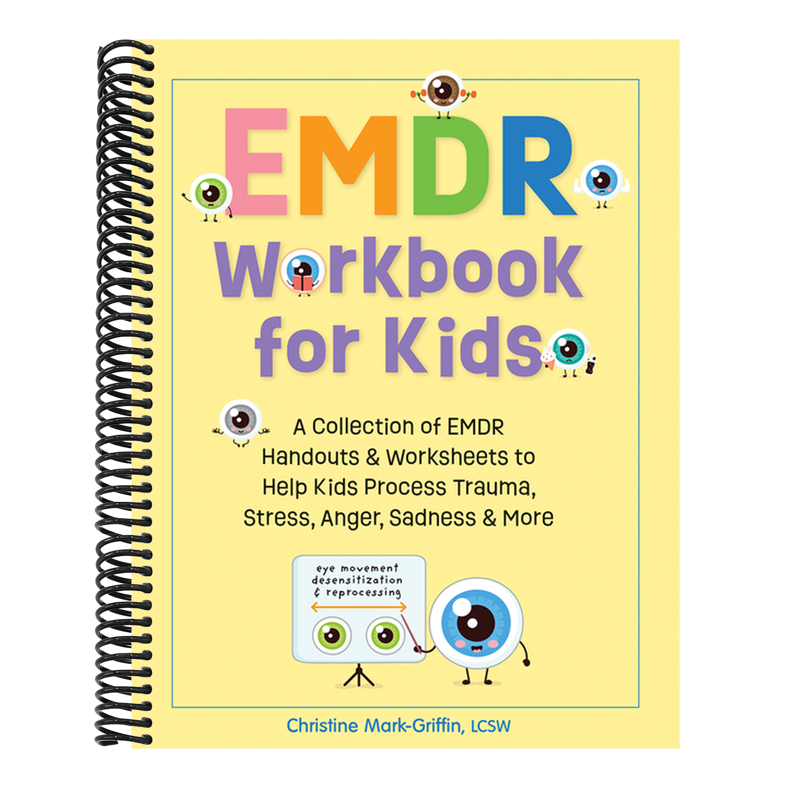 EMDR Workbook for Kids: A Collection of EMDR Handouts & Worksheets to Help Kids Process Trauma, Stress, Anger, Sadness & More