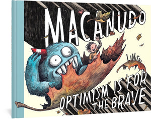 Macanudo: Optimism Is for the Brave