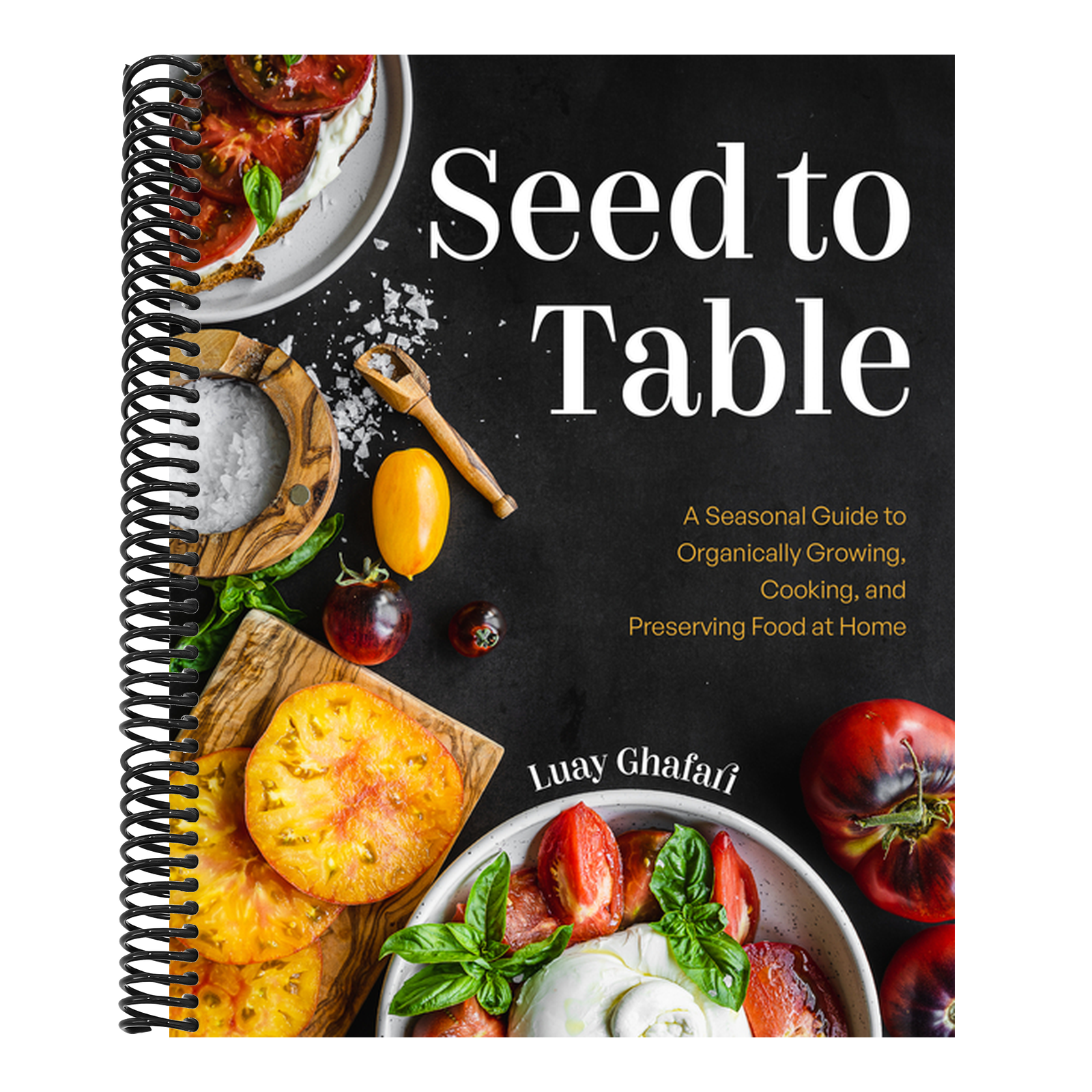 Seed to Table: A Seasonal Guide to Organically Growing, Cooking, and Preserving Food at Home (Urban Gardening, How to Start a Vegetable Garden)