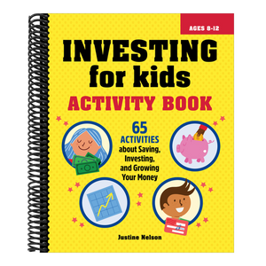 Investing for Kids Activity Book: 65 Activities about Saving, Investing, and Growing Your Money