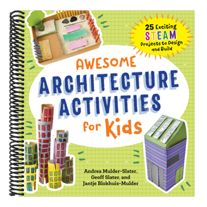 Awesome Architecture Activities for Kids: 25 Exciting Steam Projects to Design and Build