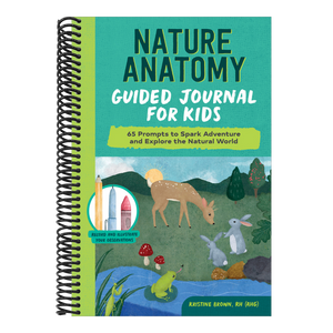 Nature Anatomy Guided Journal for Kids: 65 Prompts to Spark Adventure and Explore the Natural World