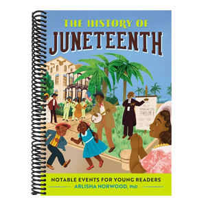 The History of Juneteenth: Notable Events for Young Readers