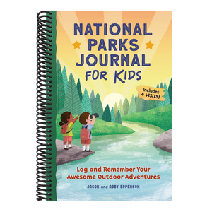 National Parks Journal for Kids: Log and Remember Your Awesome Outdoor Adventures