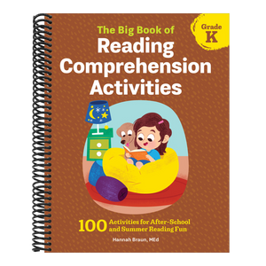 The Big Book of Reading Comprehension Activities, Kindergarten: 100 Activities for After-School and Summer Reading Fun