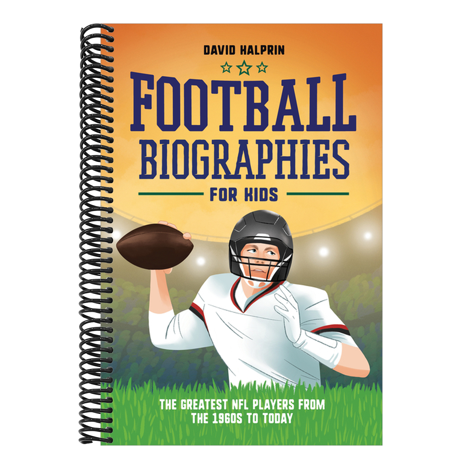 Football Biographies for Kids: The Greatest NFL Players from the 1960s to Today