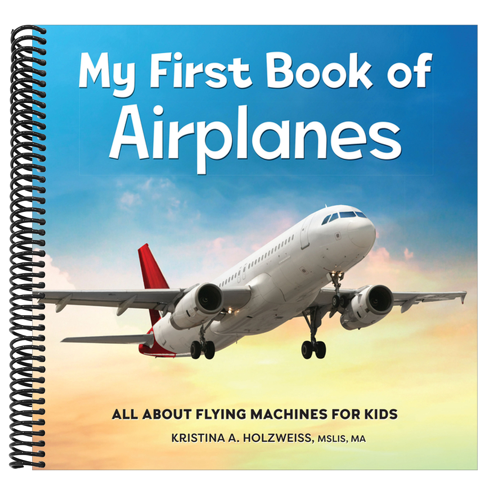 My First Book of Airplanes: All about Flying Machines for Kids