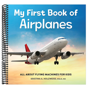 My First Book of Airplanes: All about Flying Machines for Kids