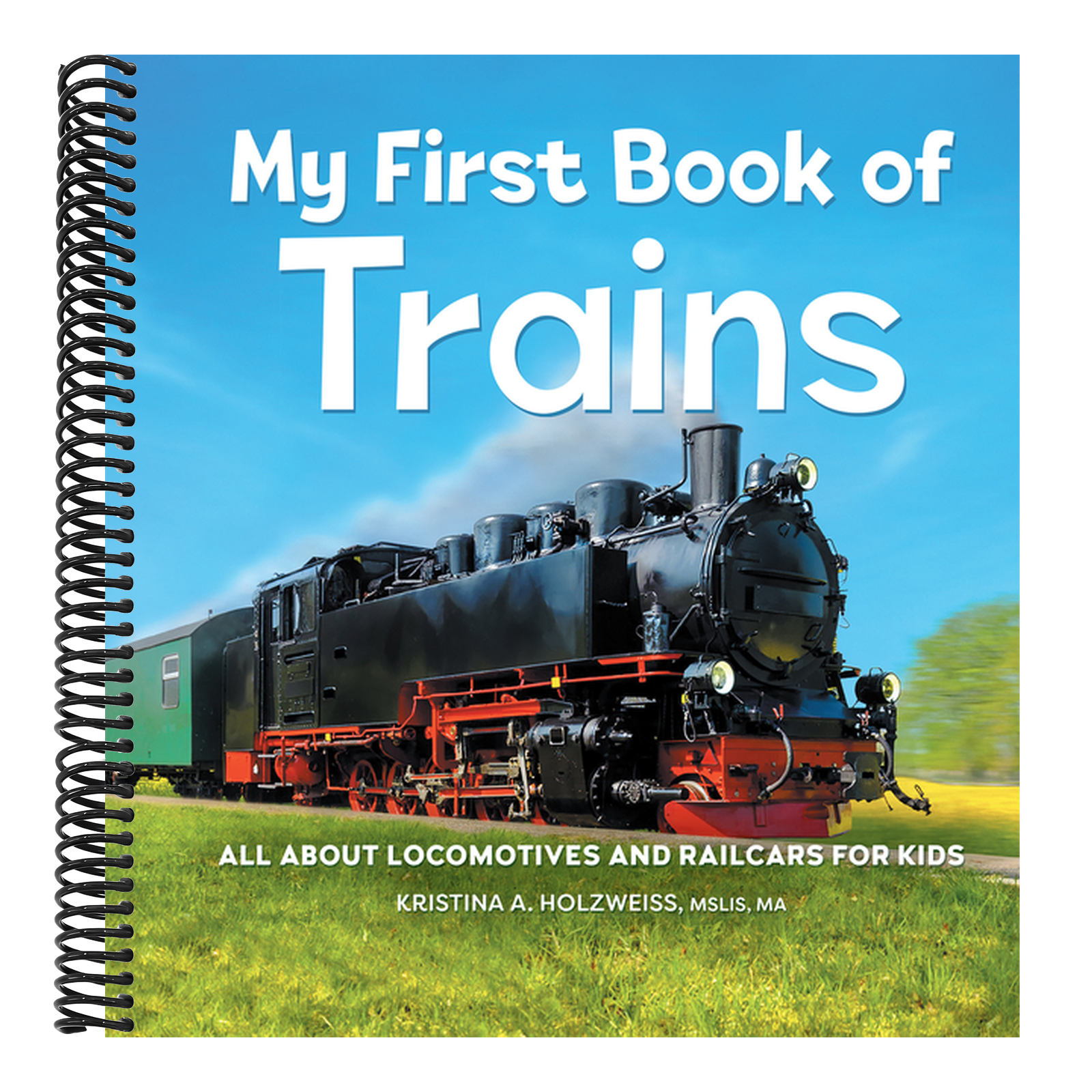 My First Book of Trains: All about Locomotives and Railcars for Kids