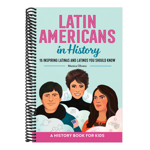 Latin Americans in History: 15 Inspiring Latinas and Latinos You Should Know