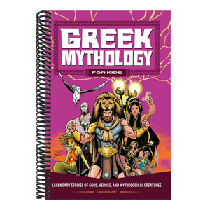 Greek Mythology for Kids: Legendary Stories of Gods, Heroes, and Mythological Creatures
