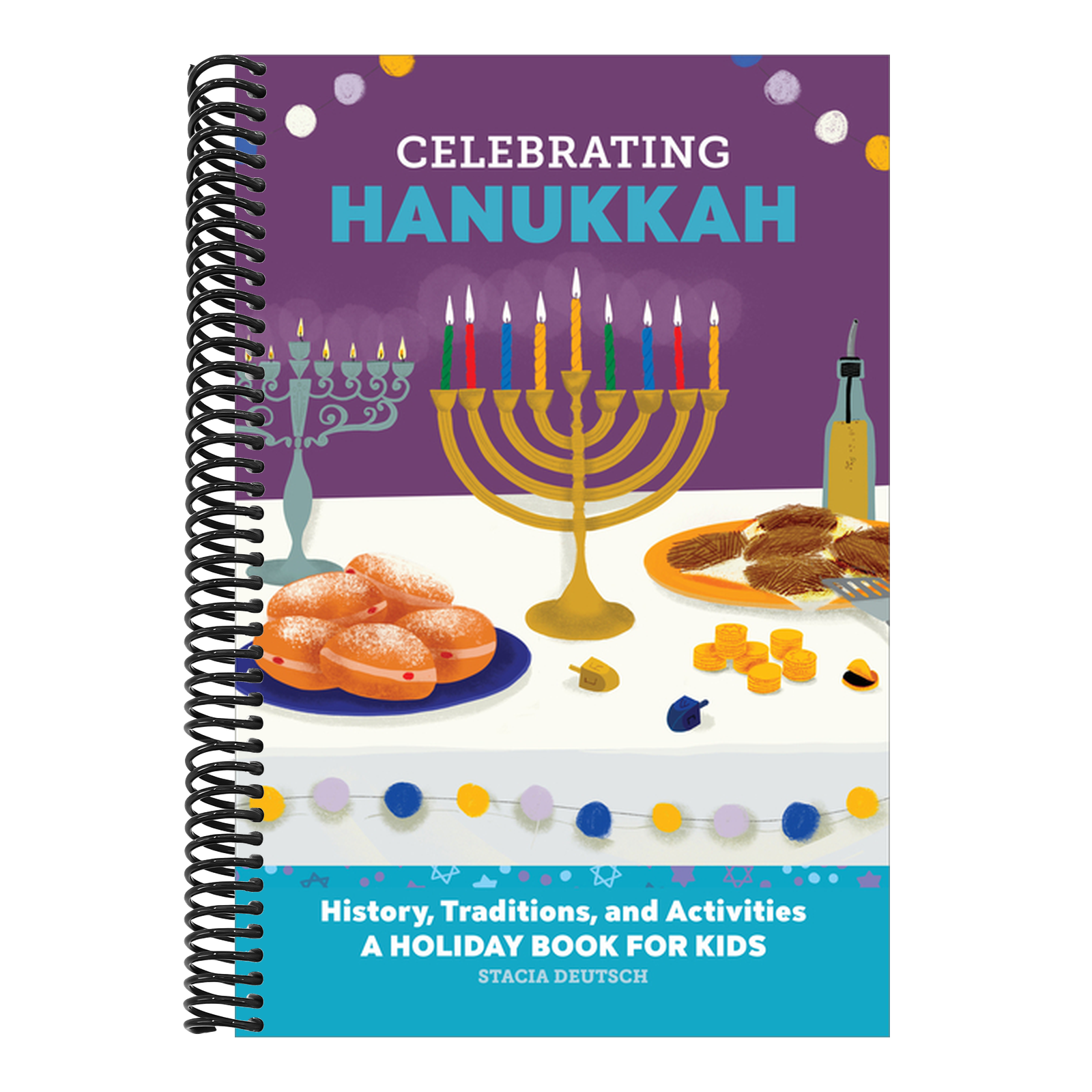 Celebrating Hanukkah: History, Traditions, and Activities - A Holiday Book for Kids