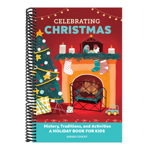 Celebrating Christmas: History, Traditions, and Activities - A Holiday Book for Kids