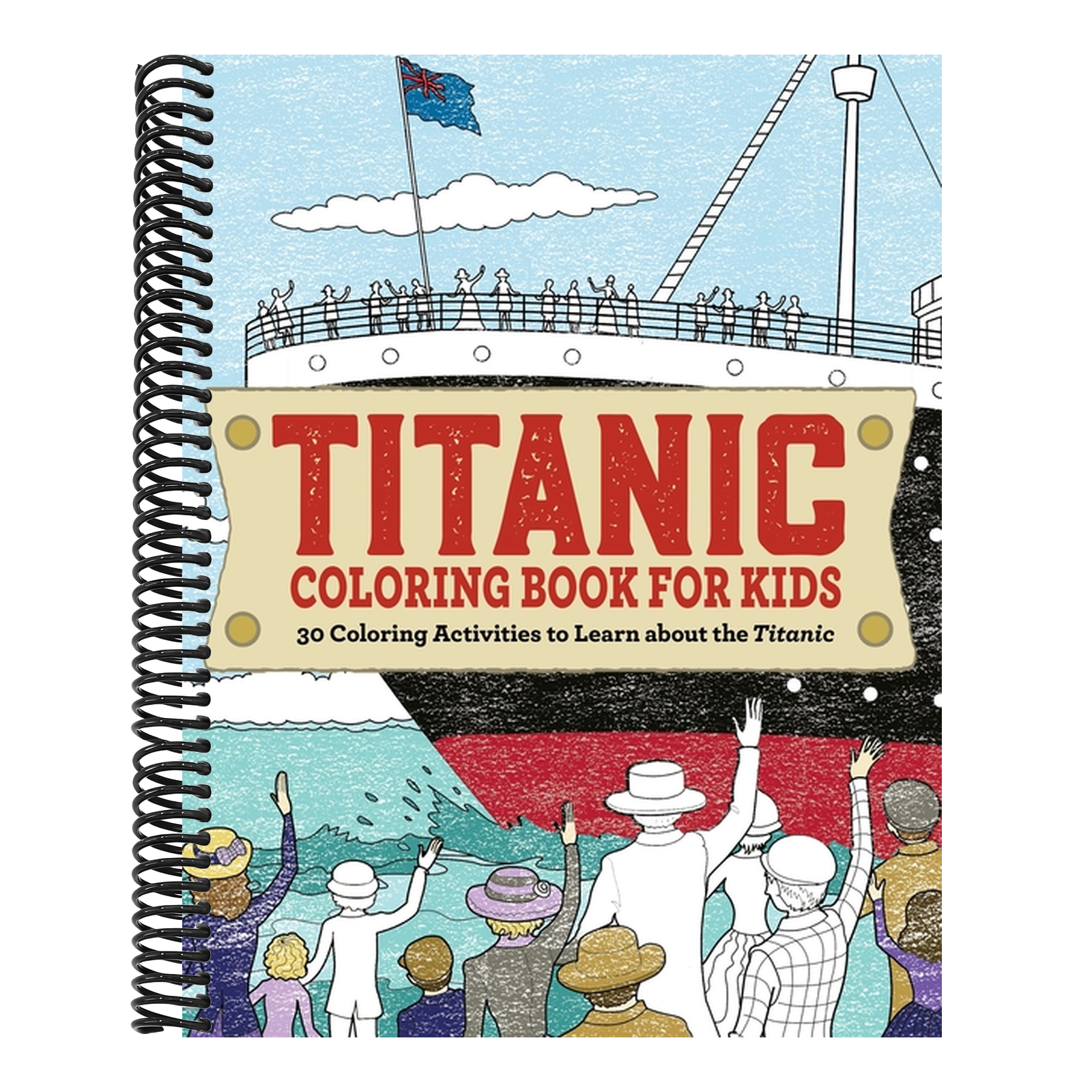 Titanic Coloring Book for Kids: 30 Coloring Activities to Learn about the Titanic