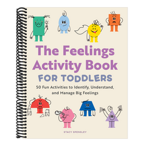 The Feelings Activity Book for Toddlers: 50 Fun Activities to Identify, Understand, and Manage Big Feelings