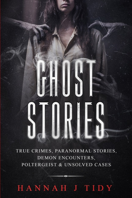 Ghost Stories: True crimes, Paranormal stories, Demon encounters, poltergeist & unsolved cases.