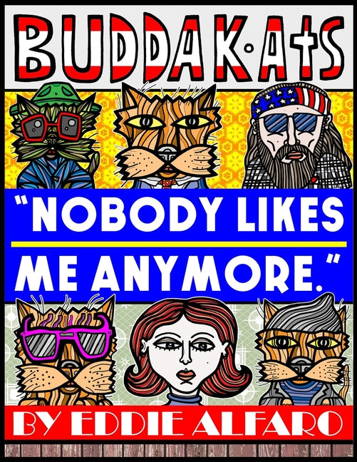 Nobody Likes Me Anymore: The BuddaKats