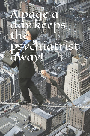 A page a day keeps the psychiatrist away!