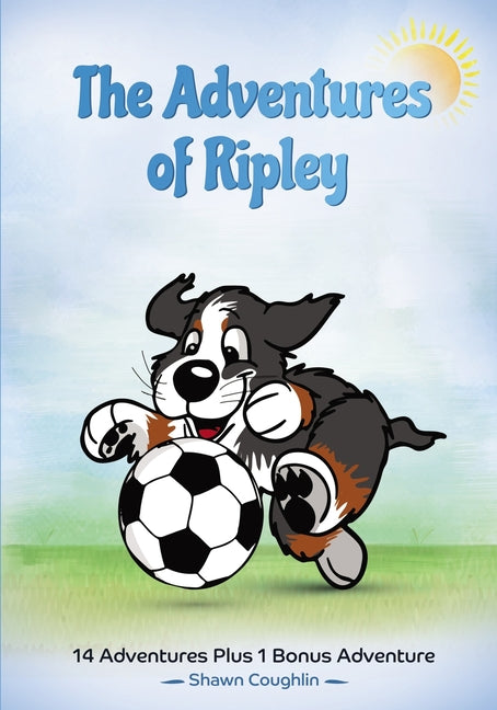 The Adventures Of Ripley: 14 Adventures + 1 Bonus Adventure (Someday)