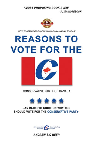 Reasons to vote for the CONSERVATIVE PARTY of Canada: An in-depth guide on why you should vote for the conservative party in Canada