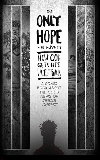 The Only Hope For Humanity: How God Gets His Family Back